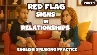 American English Conversation Practice - Red Flag Signs in Relationships - Key Vocabulary Review