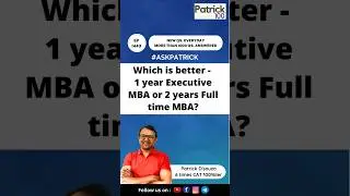 Which is better 1 year executive MBA or 2 year full time MBA? | AskPatrick | Patrick Dsouza