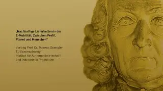 Lieferketten in der E-Mobilit&auml;t: Zwischen Profit, Planet und Menschen - Prof. Dr. Thomas Spengler