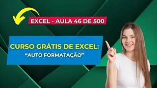 Curso Gr&aacute;tis de Excel - Curso Completo de Excel - Aula 46 de 500 - Auto Formata&ccedil;&atilde;o
