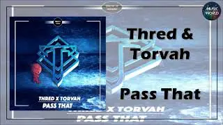 Thred & Torvah - Pass That