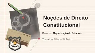 Noções de Direito Constitucional: Organização do Estado Parte 2