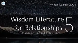 Wisdom Literature for Relationships. Session 5