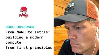 Building a modern computer from first principles: Doug Ouverson