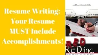 Resume Writing: Your Resume MUST Include Accomplishments