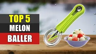 Melon Baller : Top 5 Best Melon Baller 2022