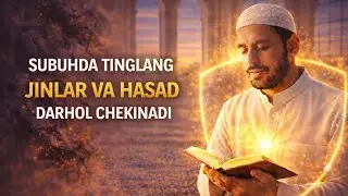Subuhda Tinglang &mdash; Jinlar va Hasad Darhol Chekinadi