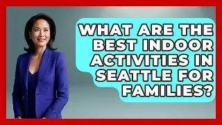 What Are The Best Indoor Activities In Seattle For Families? - The Family Getaway Guide