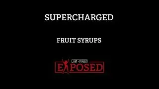 Supercharged Fruit Syrups - Lost + Found Exposed E07