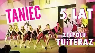 TANIEC: 5 - LECIE ZESPOŁU!