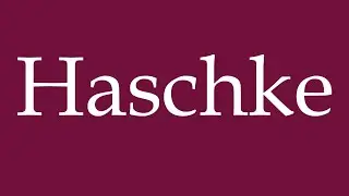 How to Pronounce ''Haschke'' (Haschke) Correctly in German