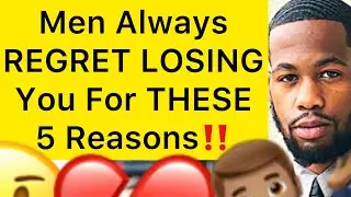 Мужчины всегда СОЖАЛЕЮТ, ЧТО ПОТЕРЯЛИ ВАС ПО ЭТИМ 5 ПРИЧИНАМ!!