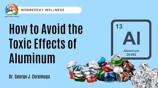 How to Avoid the Toxic Effects of Aluminum | DrGeorgeJ Holistic Health and Healing