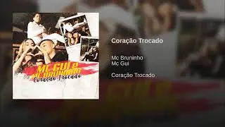 Mc Bruninho mc gui cora&ccedil;&atilde;o trocado