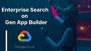 Enterprise Search on Gen App Builder