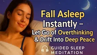 Fall Asleep Instantly&ndash; Guided Sleep Meditation for Anxiety & Overthinking Relief