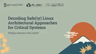 Расшифровка архитектурных подходов Safe(ty) Linux для критически важных систем &mdash; Филипп Ахманн, E...