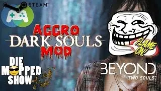 Dark Souls Aggro Mod, Flame On: Beyond, Steam Family Sharing Beta - Die Mopped Show