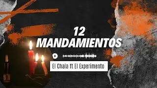 12 mandamientos- El Chala ft El Experimento