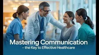 Mastering Communication - The Key to Effective Healthcare (3 Minutes)