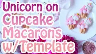 60 Second Macaron Magin: Unicorn on Cupcake Macarons (w/ Template)