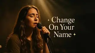 Change On Your Name &ndash; Emotional Christian Worship Music | Lauren Daigle Inspired