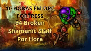 10 Horas de farm em Orc Fortress. Vale a pena?