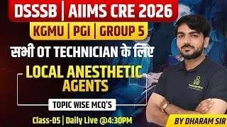 DSSSB, AIIMS CRE Topic Wise OT Technician Class |  LOCAL ANESTHETIC AGENTS | OT Assistant #5