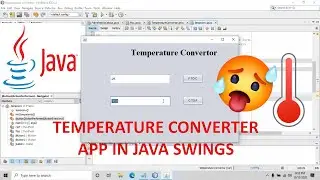 Как создать приложение-конвертер температуры с помощью Java Swings? Из градусов Фаренгейта в градусы Цельсия и наоборот!