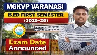 MGKVP l B.Ed First Semester 2025-26 | Exam Date Out