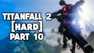 TITANFALL 2 Single Player Campaign Walkthrough [HARD MODE] Part 10 - VIPER!