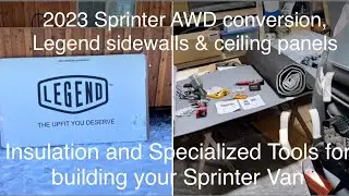 2023 Sprinter Van conversion Legend Interior walls & ceiling panels install, Insulating a Sprinter