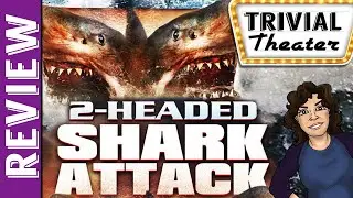 2 Headed Shark Attack: The 2 Headed Review! Trivial Theater