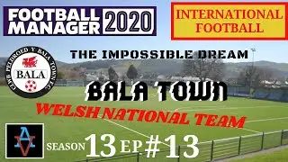 FM20: INTERNATIONAL DEBUT! - Bala Town S13 Ep13: Football Manager 2020 Let's Play