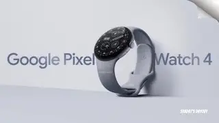 Google Pixel Watch 4 First Look, Features, Specs, Price, Release Date