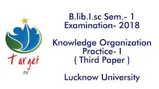 B.lib.I.sc Sem.- 1 | Examination- 2018  | Knowledge Organization Practice- I | Third Paper
