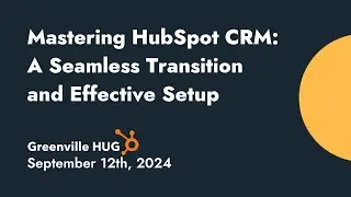 Mastering HubSpot CRM: A Seamless Transition and Effective Setup