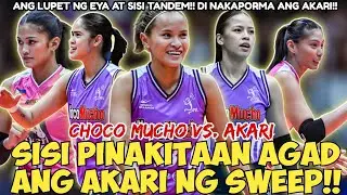 CHOCO MUCHO vs. AKARI | SISI PINAKITAAN AGAD ANG AKARI NG SWEEP!! EYA AT SISI TANDEM APAKA LETHAL!!