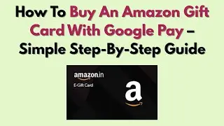 Как купить подарочную карту Amazon через Google Pay &mdash; простое пошаговое руководство