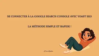 Connexion Google Search Console avec Yoast SEO&nbsp;| Facile et Rapide&nbsp;!