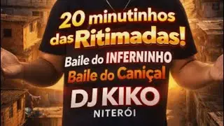 20 MINUTINHOS DAS RITMADAS BAILE DO INFERNINHO E CANI&Ccedil;AL, ESPECIAL FIM DE ANO ( DJ KIKO DE NITER&Oacute;I )