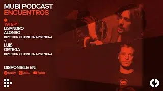 T9 E1: Silencio y caos | Lisandro Alonso y Luis Ortega