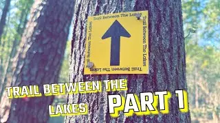 TRAIL BETWEEN THE LAKES | PART 1