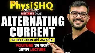 PhysISHQ | Alternating Current Class 12 One Shot | NEET 2026 | JEE 2026 #ajsirphysics #ajsir