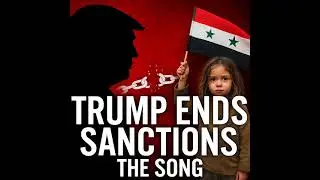 &ldquo;Trump lifted Syria&rsquo;s sanctions &ndash; Here&rsquo;s the song that speaks for the people&rdquo;