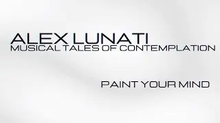 Alex Lunati - Paint your Mind (Official Video)