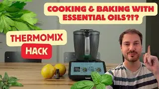 Thermomix TM7 Hack — ЭФИРНЫЕ МАСЛА для приготовления пищи и выпечки
