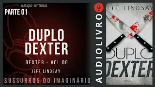 Dexter - Vol.06 - Duplo Dexter - Jeff Lindsay - Parte 01