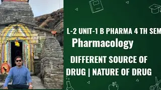 Different Source of drug | Nature of drug | L-2 Unit - 1 | 4 th sem B pharma |  B pharma