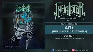 INHALATOR - 451 (Burning All the Pages)